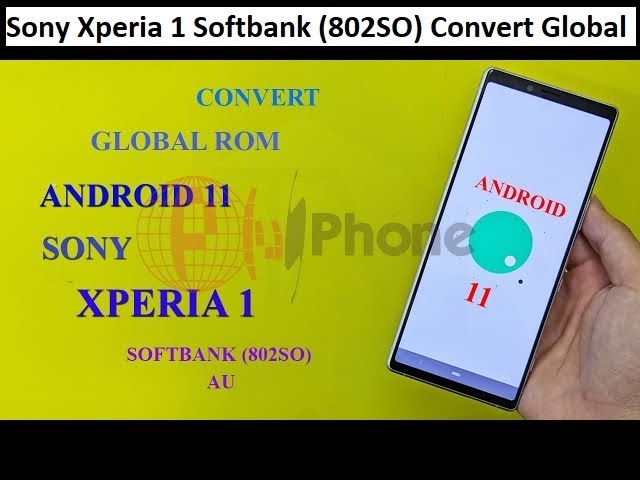 How To Sony Xperia 1 Softbank (802SO) Convert Global ROM Android 11 Full Guide By Jawad Gsm