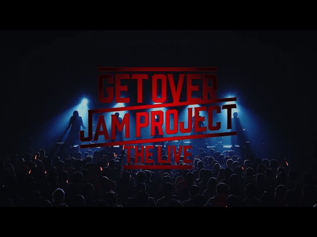 【GET OVER -JAM PROJECT THE LIVE-】Digest for J-LOD LIVE