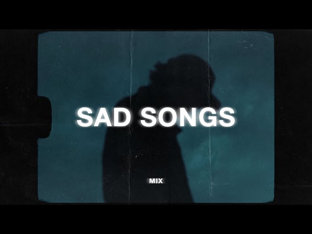 sad songs for sad people (yaeow sad music mix)