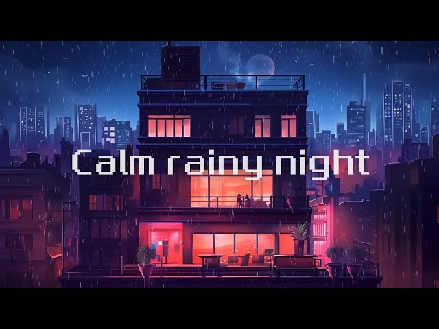 Calm rainy night ⛈️ chill lofi city 🌃 hip hop beats to chill / relax