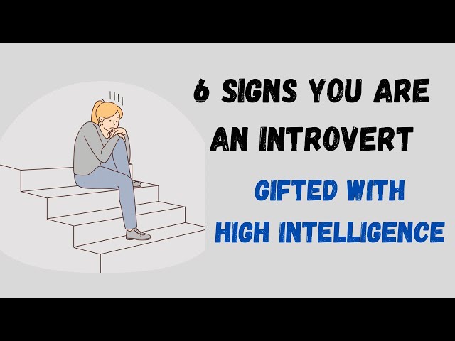 6 Signs You're an Introvert Gifted with High Intelligence
