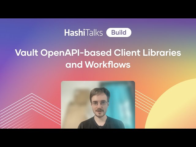 Vault OpenAPI-based Client Libraries and Workflows
