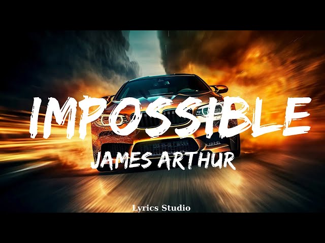 James Arthur - Impossible (Lyrics)  || Music Zhuri
