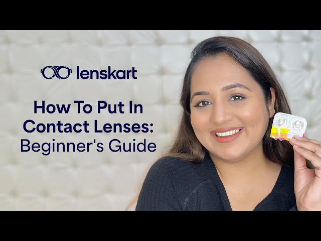 How To Put In Contact Lenses: Beginner's Guide | Lenskart Expert | Lenskart