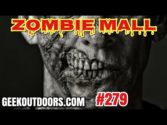 ZOMBIE MALL!!! Geekoutdoors.com EP279