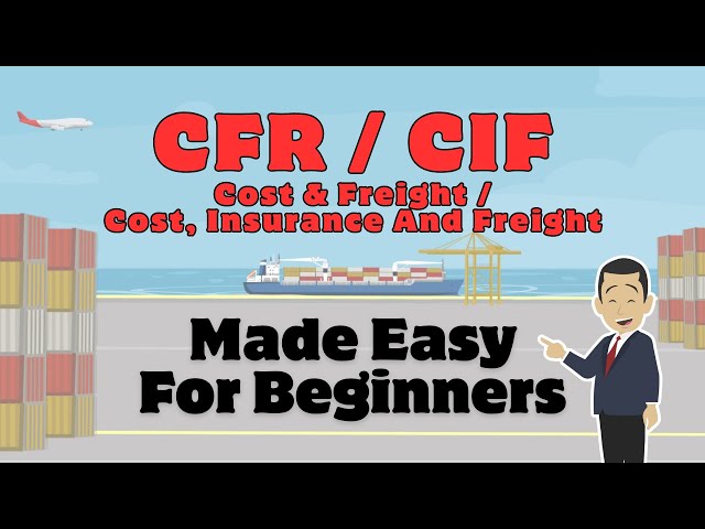 Incoterms CFR ( Cost And Freight ) / CIF ( Cost Insurance Freight )