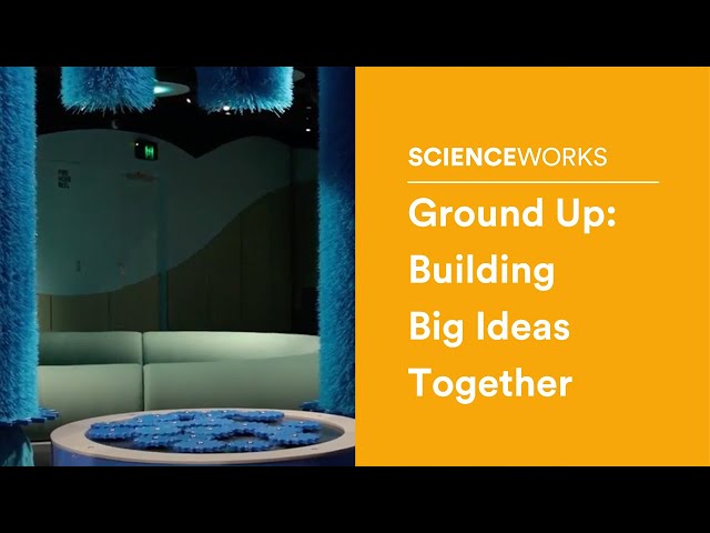 Ground Up: Building Big Ideas, Together