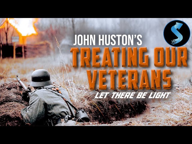 Treating Our Veterans Let There Be Light | Full War Movie | John Huston | Walter Huston