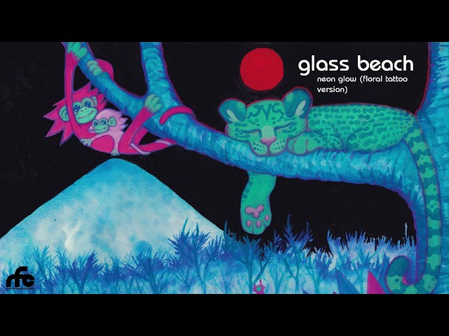 glass beach - “neon glow (floral tattoo version)” (official audio)