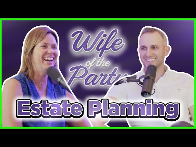 Wife of the Party Podcast # 171 - Estate Planning with Leo
