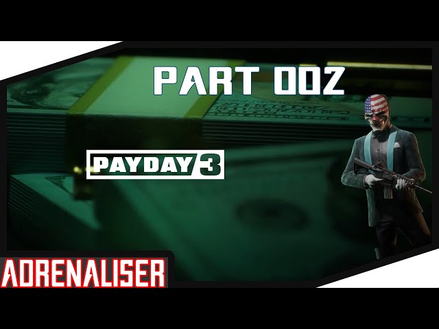 Let’s Play PayDay 3 Part 002 🔥 Der erste Bankraub 💯 Sichern wir uns alleine die Beute? 🔥