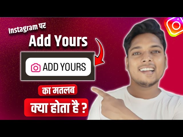 Instagram par add yours ka matlab kya hota hai ? What is the meaning of add yours in instagram ?
