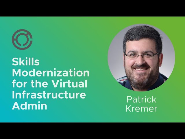 CODE4213: Skills modernization for the Virtual Infrastructure Admin with Patrick Kremer