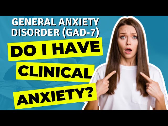 General Anxiety Disorder (GAD-7) Questionnaire: Do I have clinical anxiety? | Doctor Walk Through