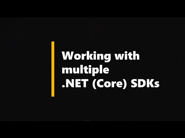 Working with multiple .NET (Core) SDKs