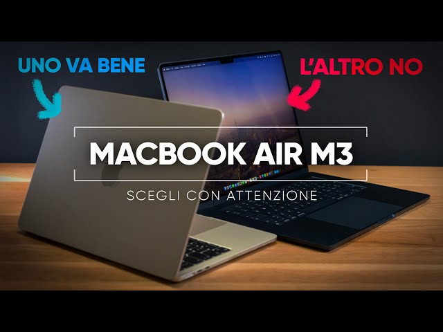 La VERITÀ sui MacBook Air M3: un modello è ottimo, l'altro è da evitare!