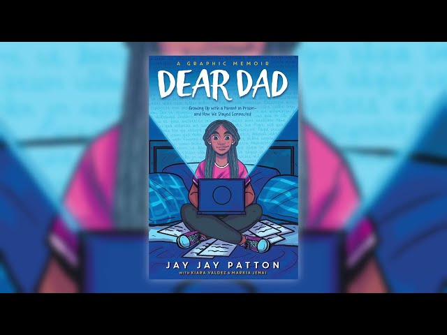 Dear Dad: Growing Up with a Parent in Prison -- and How We Stayed Connected by Jay Jay Patton