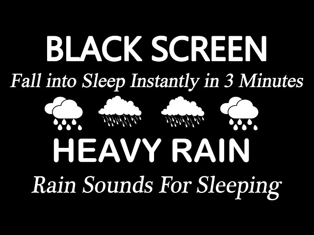 Goodbye Anxiety to Deep Sleep with Heavy Rain Sounds - Black Screen To Relife Insomnia