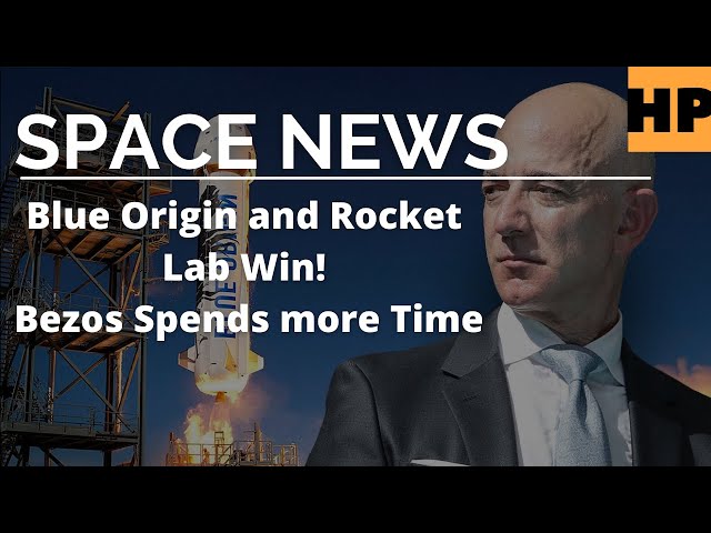 Space News:  Blue Origin and Rocket Lab Win Jeff Bezos Spends More Time with the Blue Origin.