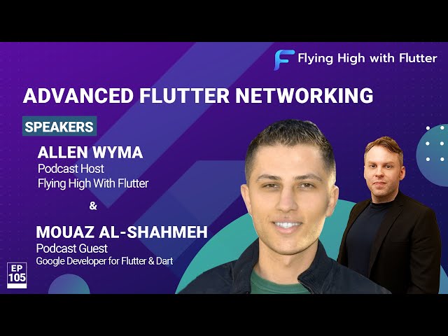 Advanced Flutter Networking - Flying High with Flutter #105