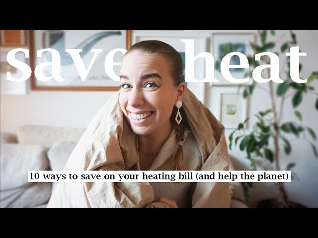 10 ways to lower your heating bill (and help the planet)