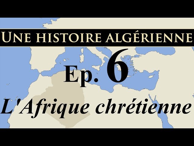 Histoire d' Algérie - ep6 - L'Afrique chrétienne - تاريخ الجزائر