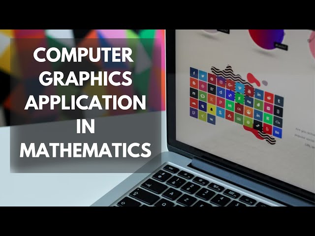 Computer Graphics application in Mathematics