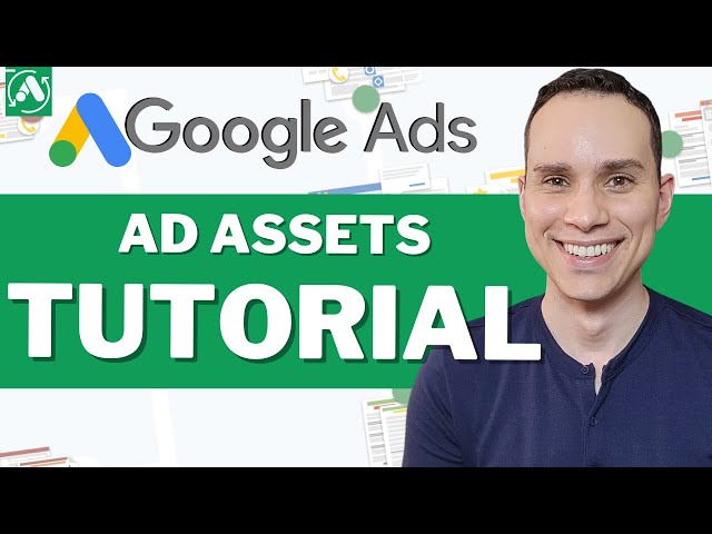 Ultimate Google Ad Assets (Extensions) Tutorial 2023