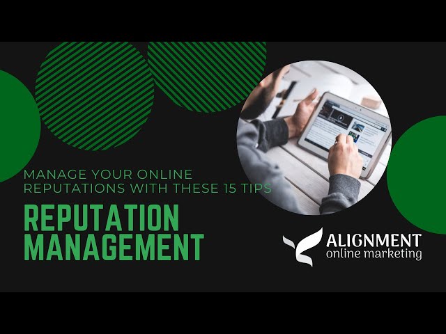 Reputation Management: Manage Your Online Reputations with These 15 Tips