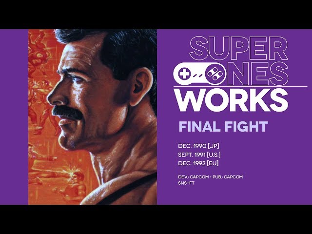 Final Fight retrospective: Going it alone | Super NES Works #006