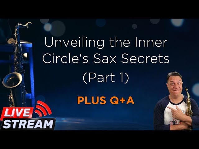 [LIVE #1] Black Friday Exclusive: Unveiling the Inner Circle's Sax Secrets (PLUS Q&A)