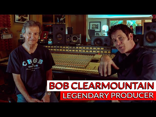 Bob Clearmountain: Legendary Mix Engineer and Producer - Warren Huart: Produce Like A Pro