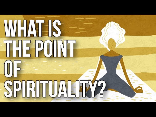 What Is the Point of Spirituality?