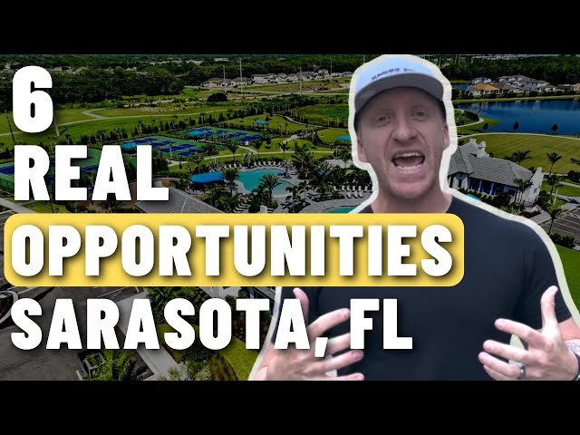 6 REAL OPPORTUNITIES in Sarasota Florida Right Now! [time-sensitive)
