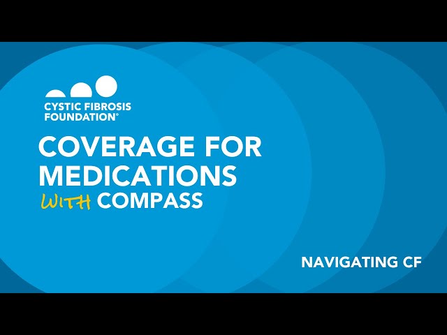 CF Foundation | Navigating CF: Coverage for CF Medications