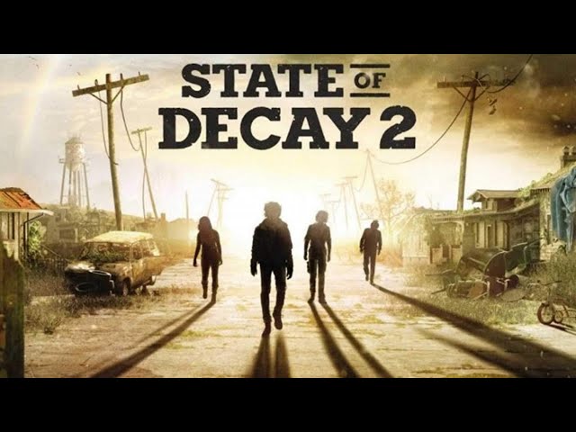 State of Decay 2 - Lethal Campaign Part 1