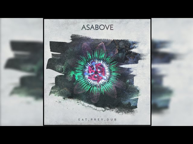 Asabove - Eat, Prey, Dub [Full EP]