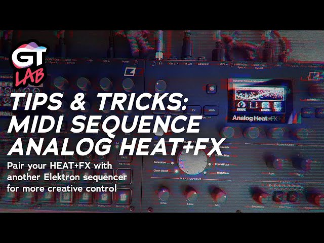 Tips & Tricks: Elektron Analog Heat +FX with a MIDI Sequencer For More Creative Control