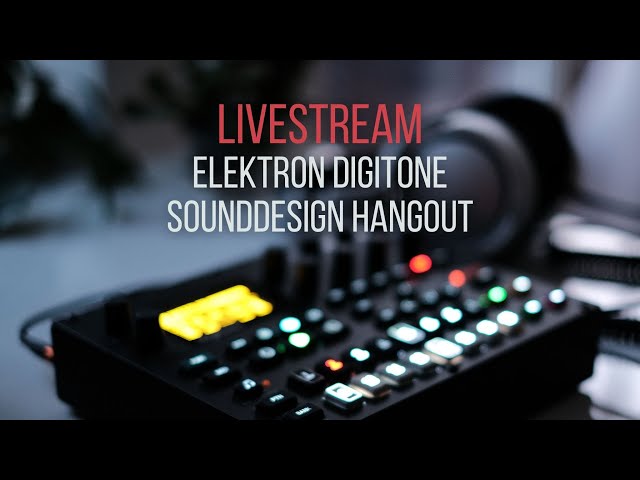 Elektron Digitone Sound Design | Hangout Stream 2