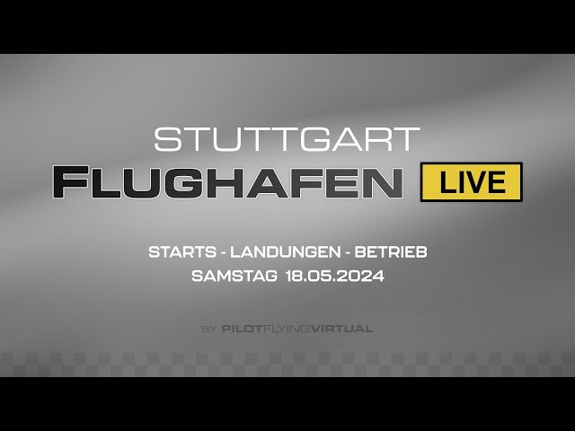 LIVE AM 18.05.2024 - FLUGHAFEN STUTTGART( EDDS / STR ) - MULTICAM STREAM