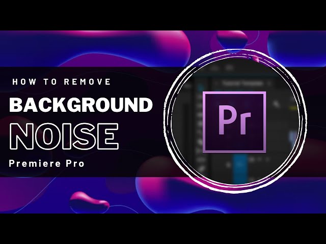 Premiere Pro - How To Remove Background Noise