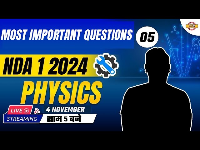 NDA 1 PHYSICS | MOST IMPORTANT QUESTIONS | PART - 5 | NDA 1 2024 | BY SHAILENDRA SIR | NDA EXAMPUR