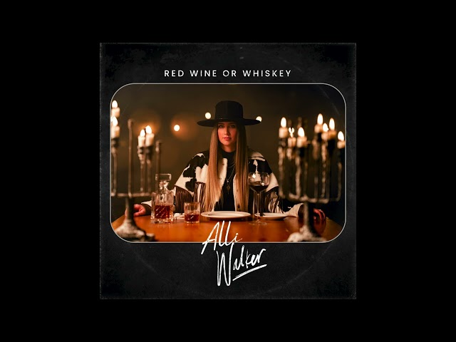 Alli Walker - Red Wine Or Whiskey (Audio Only)