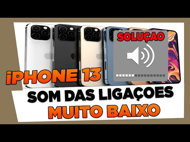 SOLUÇAO iPhone 13 Com Som Muito Baixo Ao Receber Ligaçoes