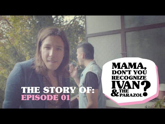 Ivan & The Parazol – Mama Don't You X. EP01 (documentary)