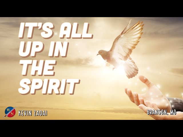 It's All Up In The Spirit | Kevin Zadai
