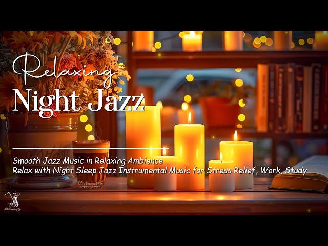 Relaxing of Elegant Night Jazz Music - Smooth Saxophone Jazz Instrumental - Background Music