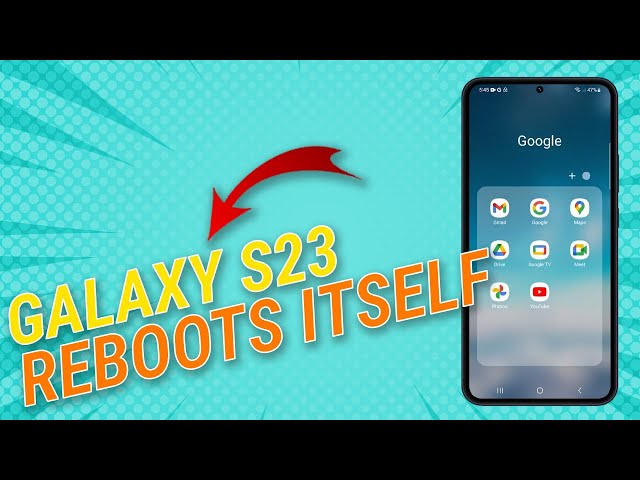 Samsung Galaxy S23 Reboots Itself? Here's How to Fix It!