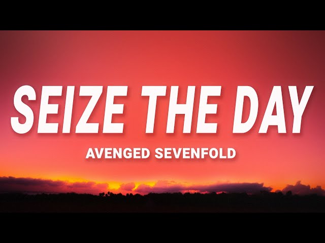 Avenged Sevenfold - Seize The Day (Lyrics)