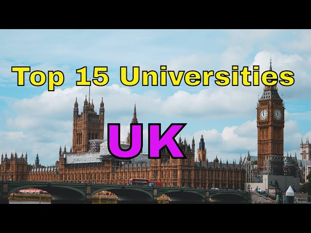 Top 15 Universities In UK : Best Universities in England and Scotland